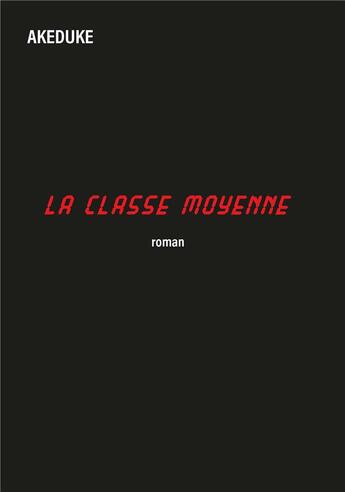 Couverture du livre « La classe moyenne » de Akeduke aux éditions Publishroom Factory