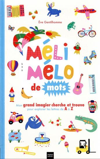 Couverture du livre « Méli-mélo de mots : mon grand imagier cherche et trouve pour explorer les lettres de A à Z » de Eve Gentilhomme aux éditions Hatier