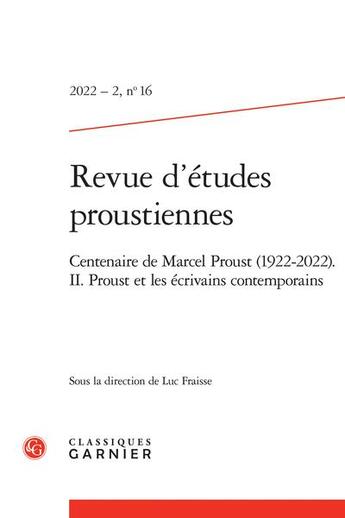 Couverture du livre « Revue d'etudes proustiennes 2022 - 2, n 16 - centenaire de marcel proust (1922- - centenaire de mar » de  aux éditions Classiques Garnier