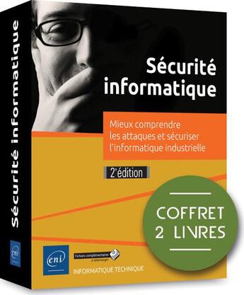 Couverture du livre « Sécurité informatique ; coffret de 2 livres : mieux comprendre les attaques et sécuriser l'informatique industrielle (2e édition) » de  aux éditions Eni