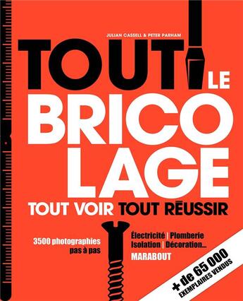 Couverture du livre « Tout sur le bricolage » de Julian Cassell et Peter Parham aux éditions Marabout