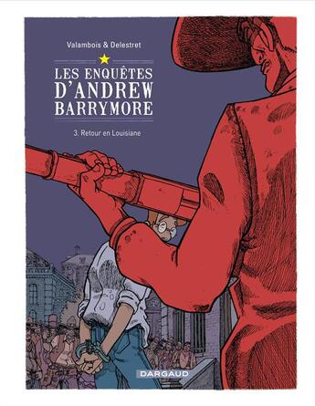 Couverture du livre « Les enquêtes d'Andrew Barrymore t.3 ; retour en Louisiane » de Roderic Valambois et Nicolas Delestret aux éditions Dargaud