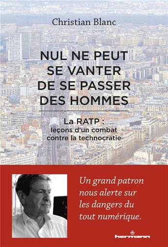 Couverture du livre « Nul ne peut se vanter de se passer des hommes ; la RATP : leçons d'un combat contre la technocratie » de Christian Blanc aux éditions Hermann