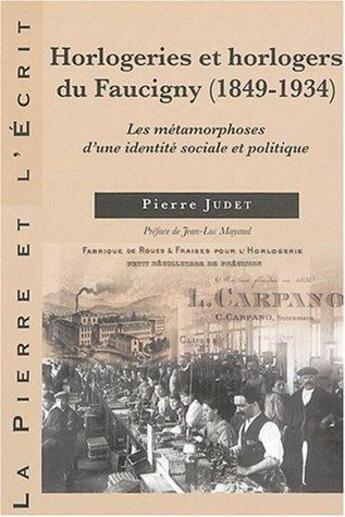 Couverture du livre « LA PIERRE ET L'ECRIT ; horlogeries et horlogers du Faucigny (1849-1934) » de La Pierre Et L'Ecrit aux éditions Pu De Grenoble