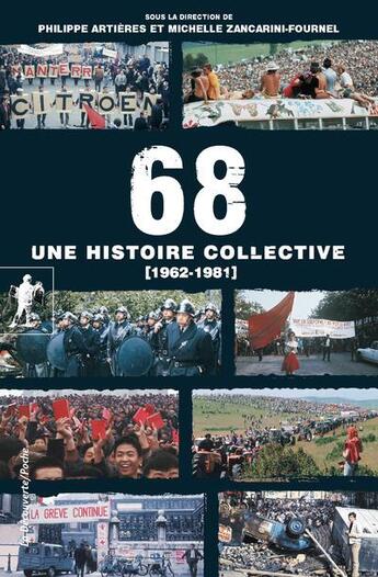 Couverture du livre « 68 ; une histoire collective ; 1962-1981 » de Philippe Artieres et Michelle Zancarini-Fournel aux éditions La Decouverte