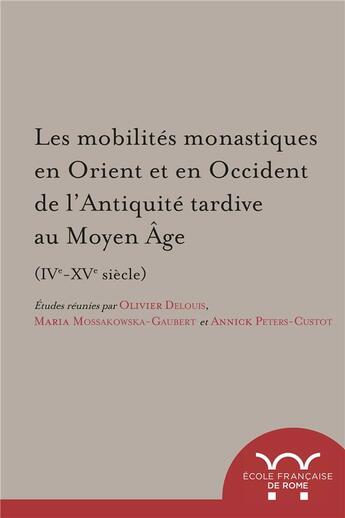 Couverture du livre « Les mobilites monastiques en orient et en occident de l?antiquite tardive au moy » de  aux éditions Ecole Francaise De Rome