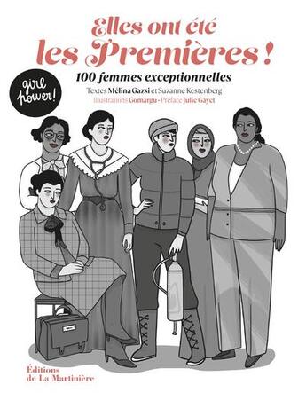 Couverture du livre « Elles ont été les premières ! 100 femmes exceptionnelles » de Melina Gazsi et Suzanne Kestenberg et Gomargu et Julie Gayet aux éditions La Martiniere