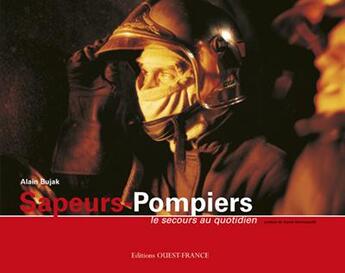 Couverture du livre « Sapeurs-pompiers, le secours au quotidien » de Bujak aux éditions Ouest France