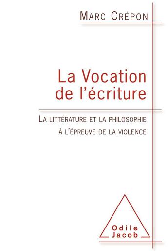 Couverture du livre « La vocation de l'écriture » de Marc Crepon aux éditions Odile Jacob