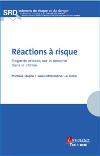 Couverture du livre « Réactions à risque ; regards croisés sur la sécurité dans la chimie » de Michele Dupre et Jean-Christophe Le Coze aux éditions Tec Et Doc