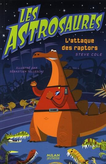 Couverture du livre « Les astrosaures t.1 ; l'attaque des raptors » de Steve Cole aux éditions Milan