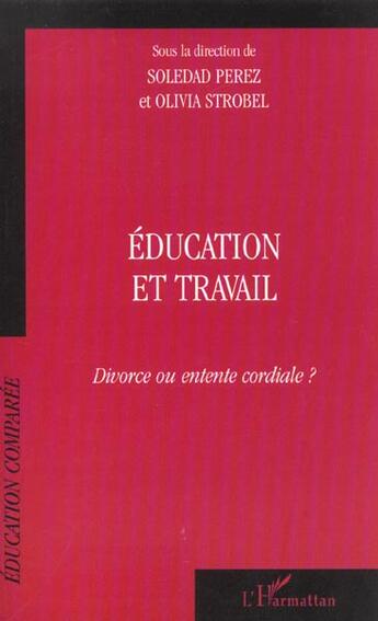 Couverture du livre « Éducation et travail ; divorce ou entente cordiale ? » de Soledad Perez et Olivia Strobel aux éditions L'harmattan