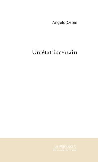 Couverture du livre « Un état incertain » de Orpin-A aux éditions Le Manuscrit