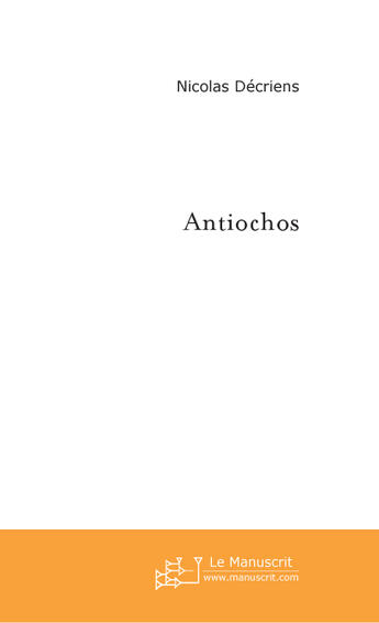 Couverture du livre « Antiochos » de Decriens Nicolas aux éditions Le Manuscrit