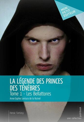 Couverture du livre « La légende des princes des ténèbres t.1 ; bellattores » de Anne-Sophie Lentura aux éditions Publibook