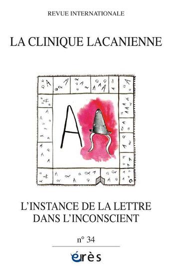 Couverture du livre « Clinique lacanienne 34 - l'instance de la lettre dans l'inconscient » de  aux éditions Eres