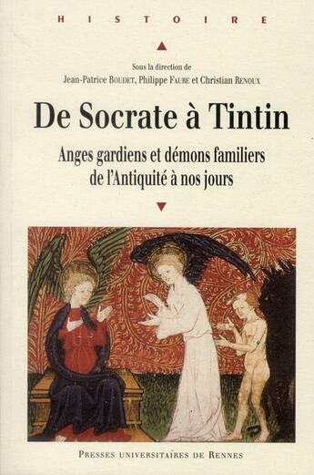 Couverture du livre « De socrate à Tintin ; anges gardiens et démons familiers de l'Antiquité à nos jours » de  aux éditions Pu De Rennes