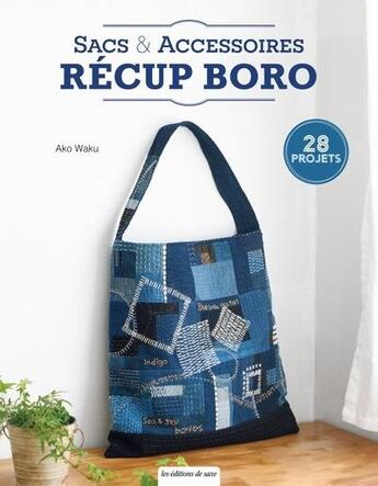 Couverture du livre « Sacs & accessoires récup boro : 28 projets » de Ako Waku aux éditions De Saxe