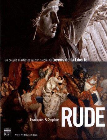 Couverture du livre « Francois et Sophie Rude ; citoyens de la liberté » de  aux éditions Somogy