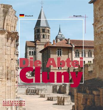 Couverture du livre « Die abtei Cluny » de Frederic Sartiaux aux éditions Editions Du Patrimoine