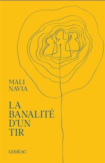 Couverture du livre « La banalité d'un tir » de Mali Navia aux éditions Lemeac