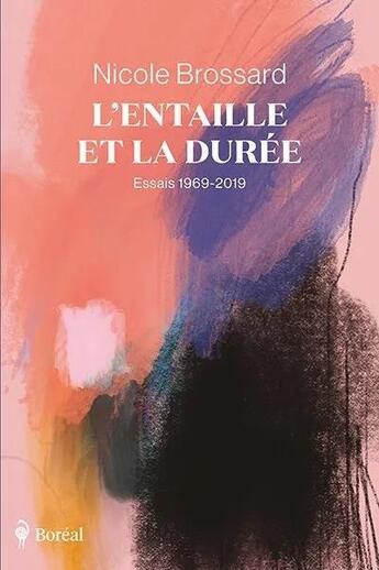 Couverture du livre « L'entaille et la durée : Essais 1969-2019 » de Nicole Brossard aux éditions Boreal