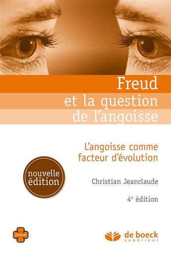 Couverture du livre « Freud et la question de l'angoisse ; l'angoisse comme facteur d'évolution (4e édition) » de Christian Jean-Claude aux éditions De Boeck Superieur