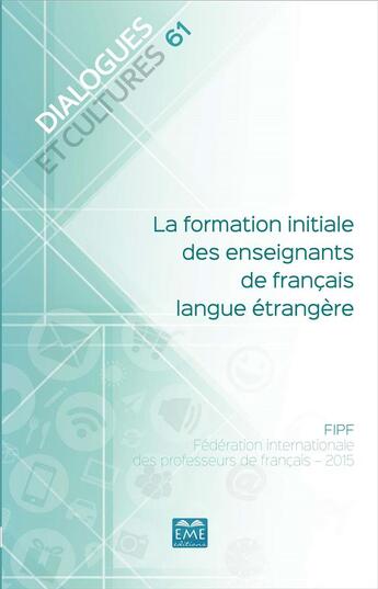 Couverture du livre « La formation initiale des enseignants de francais langue étrangère » de Dialogues Et Culture aux éditions Eme Editions