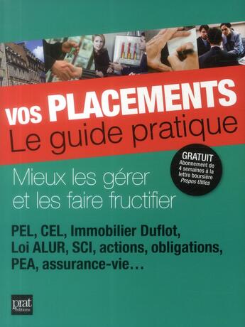 Couverture du livre « Vos placements, le guide pratique ; mieux les gérer et les faire fructifier (édition 2015) » de  aux éditions Prat