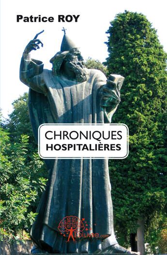 Couverture du livre « Chroniques hospitalières » de Patrice Roy aux éditions Edilivre