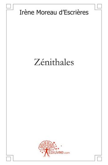 Couverture du livre « Zénithales » de Irene Moreau D'Escrieres aux éditions Edilivre