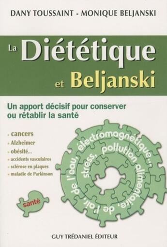 Couverture du livre « La Diététique et Beljanski - Un apport décisif pour conserver ou rétablir la santé » de Monique Beljanski et Dany Toussaint aux éditions Guy Trédaniel