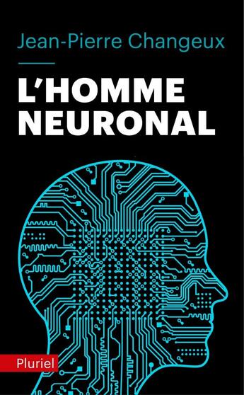 Couverture du livre « L'homme neuronal » de Jean-Pierre Changeux aux éditions Pluriel