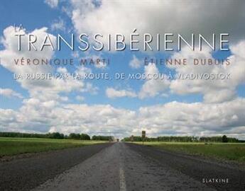 Couverture du livre « Transsibérienne ; la Russie par la route, de Moscou à Vladivostok » de Veronique Marti et Etienne Dupuis aux éditions Slatkine