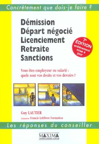 Couverture du livre « Demission, depart negocie, licenciement, retraite, sanctions - 7e ed. (7e édition) » de Guy Lautier aux éditions Maxima