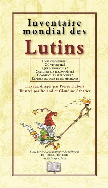 Couverture du livre « Inventaire mondial des lutins » de Roland Sabatier et Pierre Dubois et Claudine Sabatier aux éditions Hoebeke