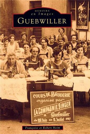 Couverture du livre « Guebwiller t.1 » de Robert Heim et Francoise Heim aux éditions Editions Sutton