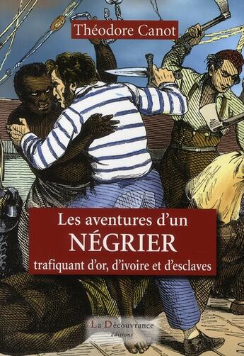 Couverture du livre « Les aventures d'un négrier trafiquant d'or, d'ivoire et d'esclaves » de Theodore Canot aux éditions La Decouvrance