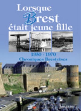 Couverture du livre « Lorsque Brest était jeune fille » de Louis Gildas aux éditions Communication Presse Edition