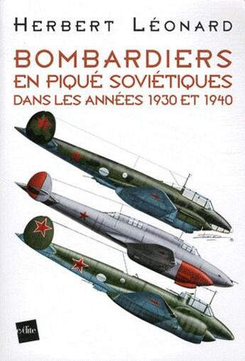 Couverture du livre « Bombardiers en piqué soviétiques dans les années trente » de Herbert Leonard aux éditions Edite