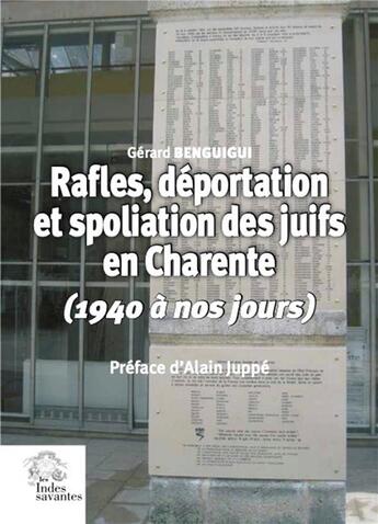 Couverture du livre « Rafles, déportation et spoliations des juifs en Charente (1940 à nos jours) » de Gerard Benguigui aux éditions Les Indes Savantes