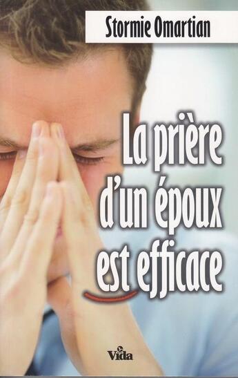 Couverture du livre « La prière d'un époux est efficace » de Stormie Omartian aux éditions Vida