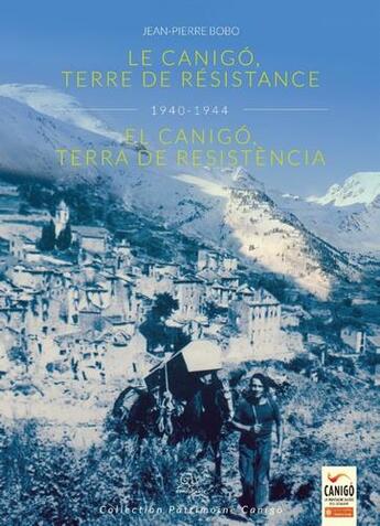 Couverture du livre « Le Canigó, terre de résistance 1940-1944 / El Canigó, terra de resistència » de Jean-Pierre Bobo aux éditions Trabucaire