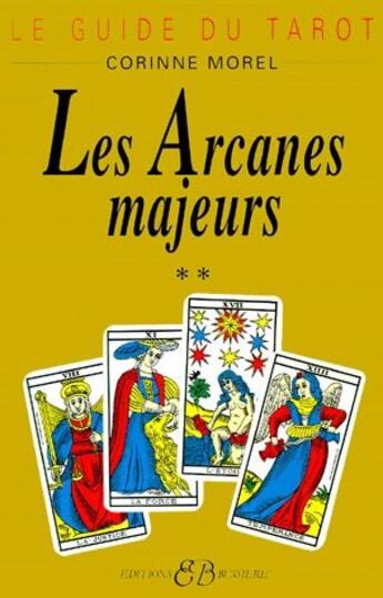 Couverture du livre « Les arcanes majeurs t.2 ; le guide du Tarot » de Morel Corinne aux éditions Bussiere