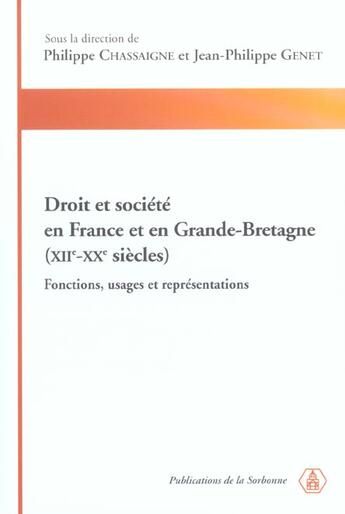 Couverture du livre « Droit et société en France et en Grande-Bretagne (XIIe-XXe siècles) : Fonctions, usages et représentations » de Jean-Philippe Genet et Philippe Chassaigne et Collectif aux éditions Editions De La Sorbonne