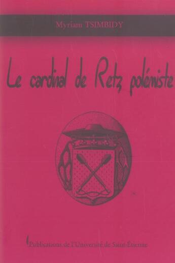 Couverture du livre « Le cardinal de retz polemiste » de Myriam Tsimbidy aux éditions Pu De Saint Etienne