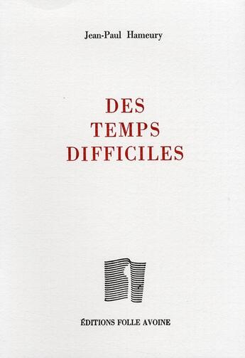 Couverture du livre « Des temps difficiles » de Jean-Paul Hameury aux éditions Folle Avoine