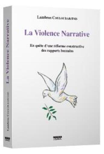 Couverture du livre « La violence narrative ; en quête d'une réforme constructive des rapports humains » de Lambros Couloubaritsis aux éditions Ousia