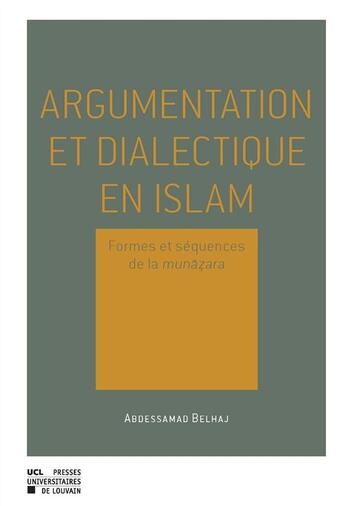 Couverture du livre « Argumentation et dialectique en islam » de Belhaj A aux éditions Presses Universitaires De Louvain