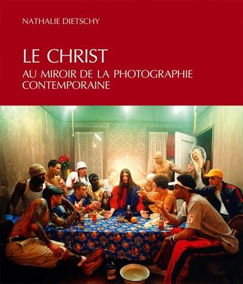 Couverture du livre « Le Christ au miroir de la photographie contemporaine » de Nathalie Dietschy aux éditions Alphil